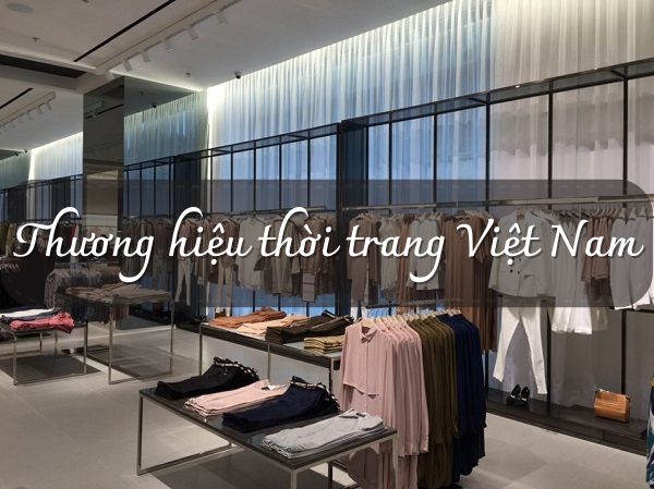 Top 8 thương hiệu thời trang Việt Nam nổi tiếng bán chạy nhất